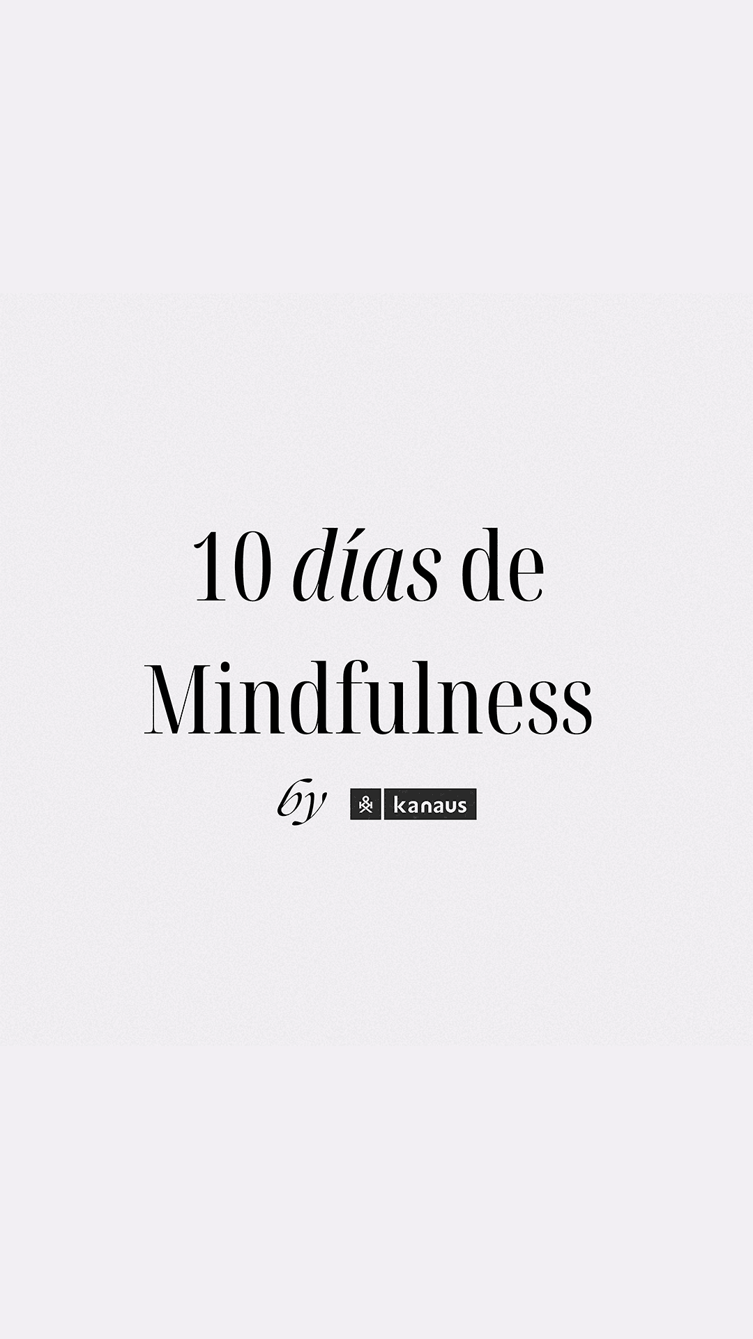 10 días de Mindfulness - Kanaus